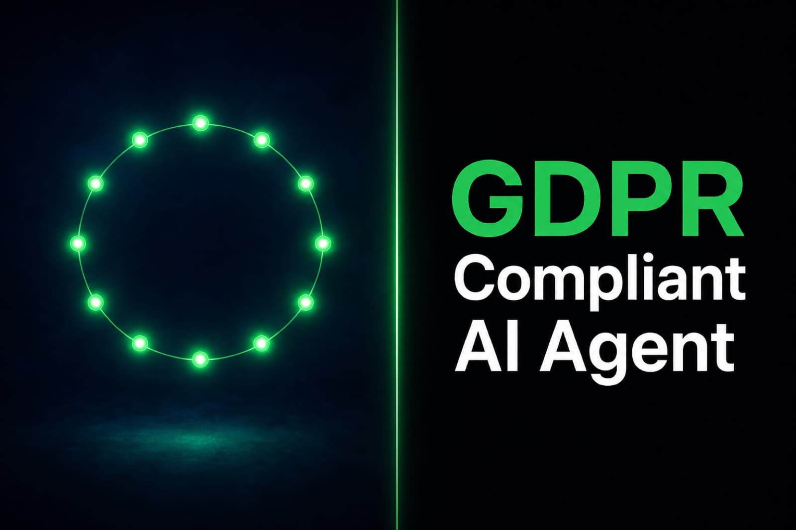 Composition sombre avec un anneau stylisé des douze étoiles de l'UE rendu sous forme de cercle de nœuds verts lumineux reliés par de fines lignes, avec le texte 'GDPR Compliant AI Agent' en sans-serif gras à droite