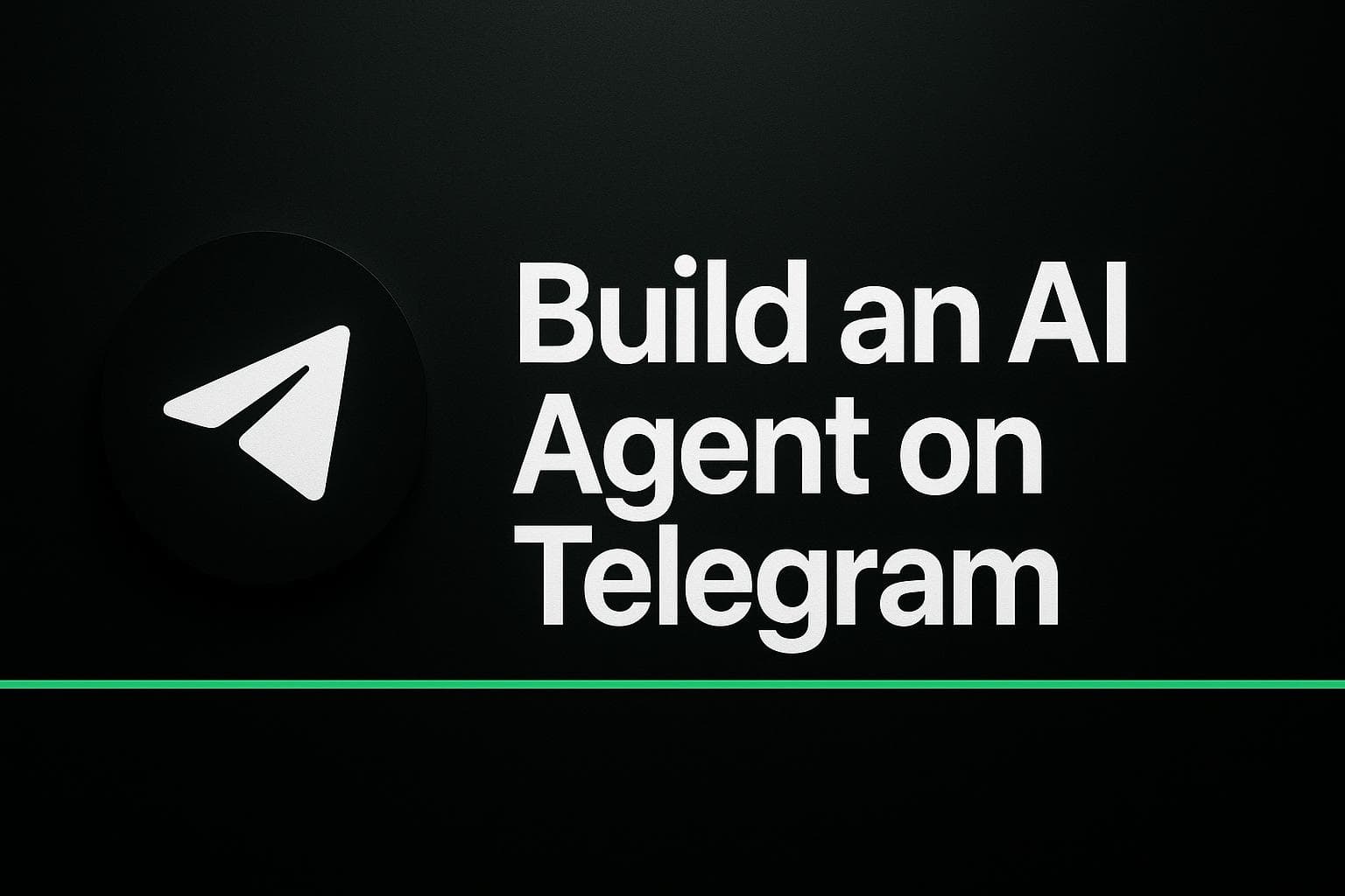 Sfondo scuro con l'icona dell'aeroplano di Telegram e il testo in grassetto 'Build an AI Agent on Telegram' affiancato da una piccola linea verde di accento